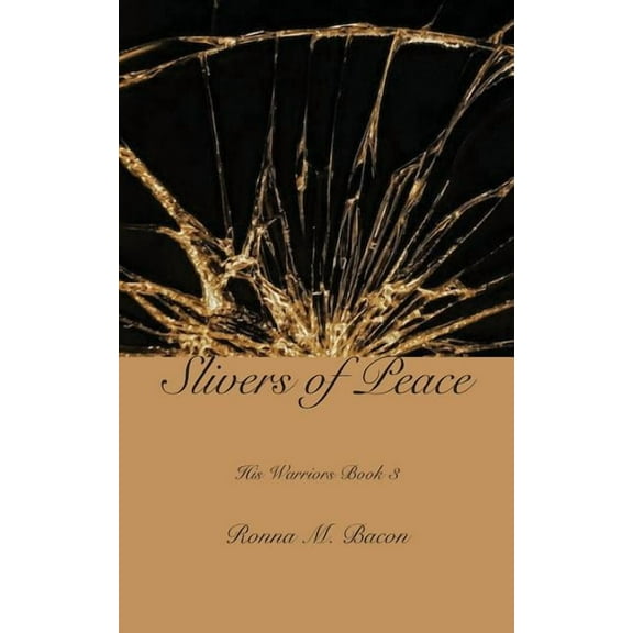 His Warriors Slivers of Peace, Book 3, (Paperback)