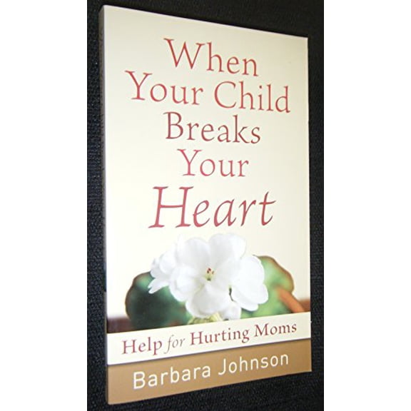 Pre-Owned When Your Child Breaks Your Heart: Help for Hurting Moms (Unknown) 0800787757 9780800787752
