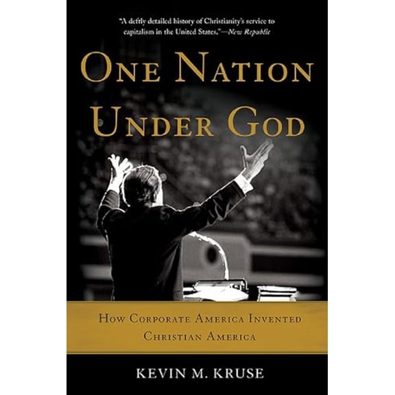 Pre-Owned One Nation Under God: How Corporate America Invented Christian America (Paperback) 0465097413 9780465097418