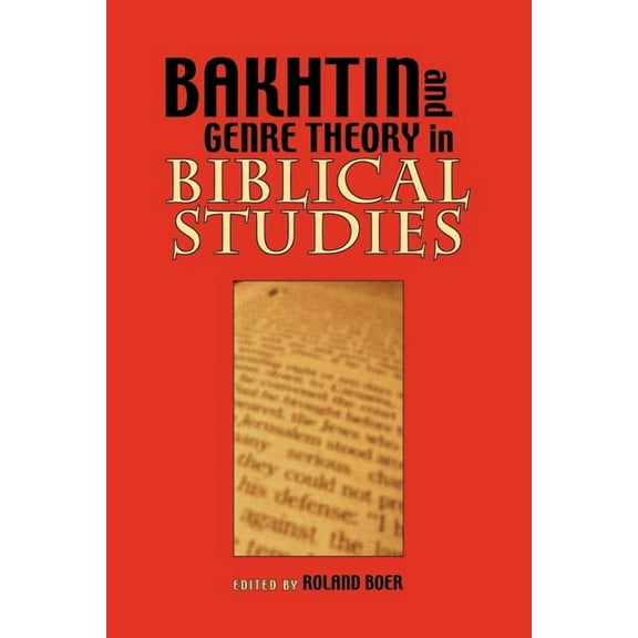 Semeia Studies-Society of Biblical Literature: Bakhtin and Genre Theory in Biblical Studies (Paperback)