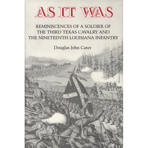 As It Was: Reminiscences of a Soldier of the Third Texas Cavalry and the Nineteenth Louisiana Infantry, (Paperback)