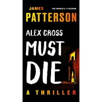 Alex Cross Must Die: A Thriller (Paperback)