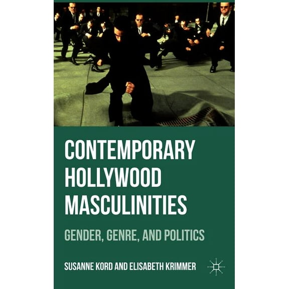 Contemporary Hollywood Masculinities: Gender, Genre, and Politics, (Hardcover)