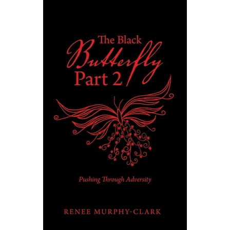 The Black Butterfly Part 2: Pushing Through Adversity, (Paperback)