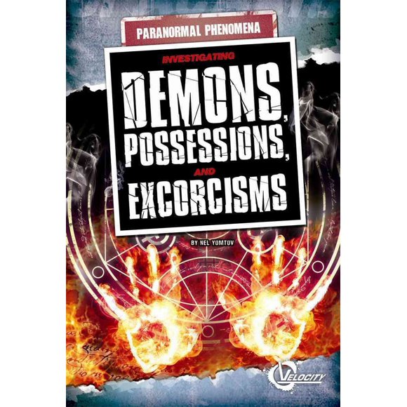 Investigating Demons, Possessions, and Exorcisms (Velocity)