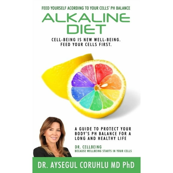 Alkaline Diet: A Guide To Protect Your Body's PH Balance For A Long And Healthy Life, (Paperback)