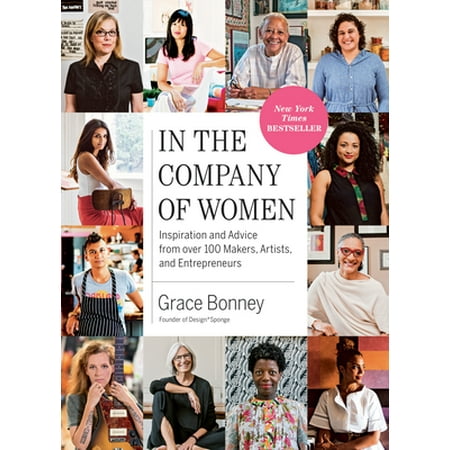 In the Company of Women: Inspiration and Advice from Over 100 Makers, Artists, and Entrepreneurs (Paperback - Used) 1579659810 9781579659813