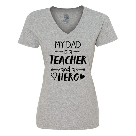 Inktastic My Dad is a Teacher and a Hero Women's V-Neck T-Shirt