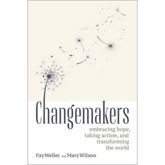 Pre-Owned Changemakers: Embracing Hope, Taking Action, and Transforming the World (Paperback) 086571875X 9780865718753