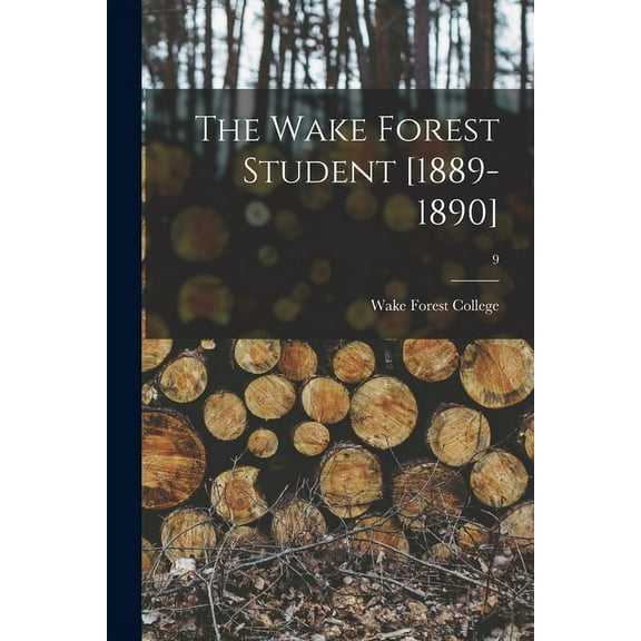 The Wake Forest Student [1889-1890]; 9 (Paperback)