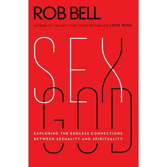 Sex God: Exploring the Endless Connections Between Sexuality and Spirituality, (Paperback)