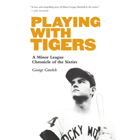 Pre-Owned Playing with Tigers: A Minor League Chronicle of the Sixties (Paperback) 1496219589 9781496219589