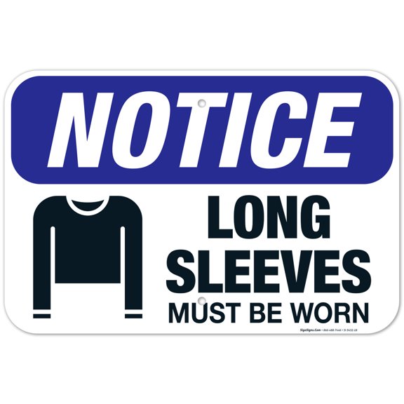 Long Sleeves Must Be Worn Sign, OSHA Sign, 12x18 Aluminum