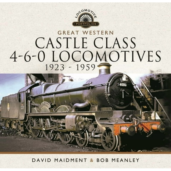 Great Western Castle Class 4-6-0 Locomotives - 1923 - 1959 (Hardcover)