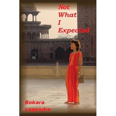 Pre-Owned Not What I Expected (Hardcover) 1504373413 9781504373418