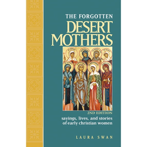 Pre-Owned Forgotten Desert Mothers: Sayings, Lives, and Stories of Early Christian Women (Paperback) by Laura Swan