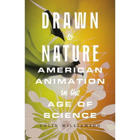 Drawn to Nature: American Animation in the Age of Science, (Paperback)
