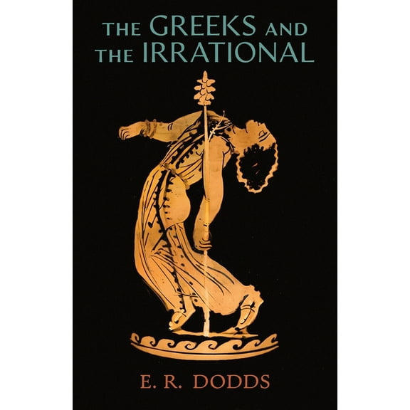 The Greeks and the Irrational, (Paperback)