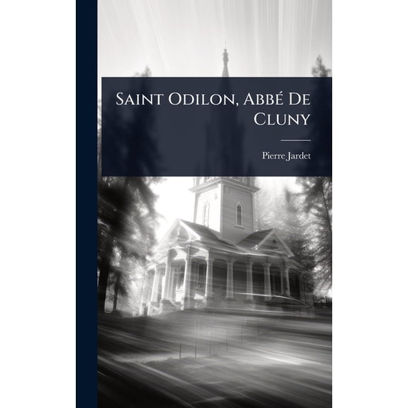Saint Odilon, AbbÃ(c) De Cluny, (Hardcover)