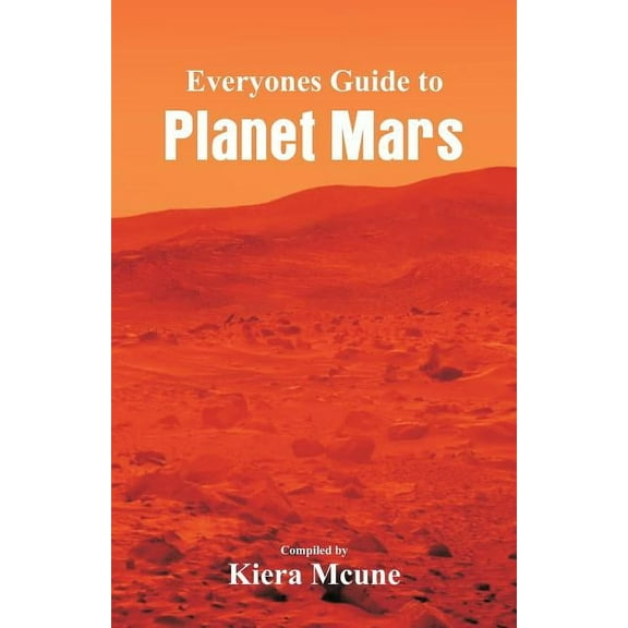 Everyone's Guide to Planet Mars, (Paperback)