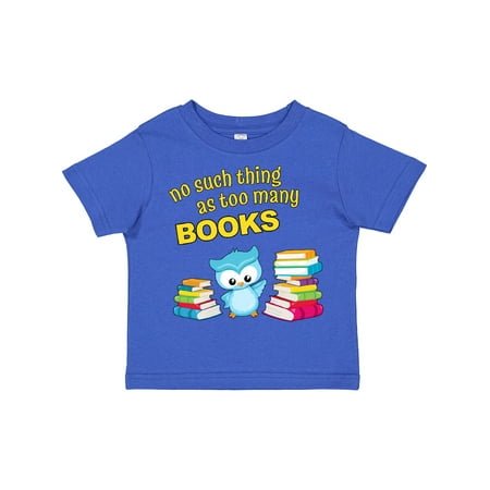 

Inktastic No Such Thing As Too Many Books with Cute Owl Gift Toddler Boy or Toddler Girl T-Shirt