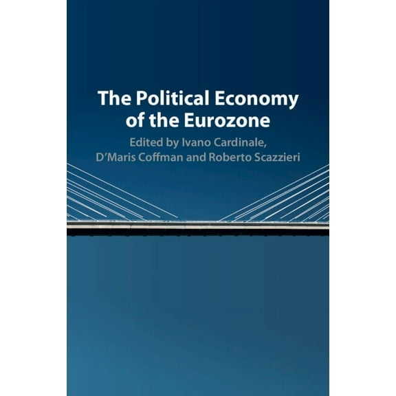 The Political Economy of the Eurozone, (Paperback)
