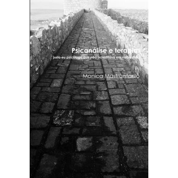Psicanálise e terapia: justo eu psicóloga que não acreditava em nada disso (Paperback)