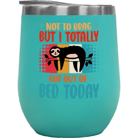 

Funny Not to Brag but I Totally Got Out of Bed Today Quote with a Cute Sloth Mint 12oz Wine Tumbler