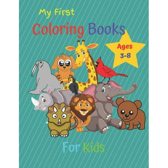 My First Coloring Book For Kids Ages 3-8: Children's Activity Coloring Books for Toddlers and Kids Ages 3-8 for Kindergarten & Preschool . (Paperback)