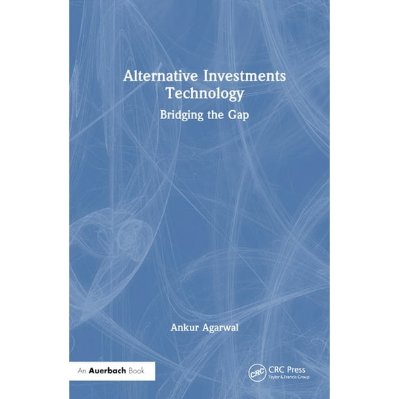 Alternative Investments Technology: Bridging the Gap, (Hardcover)