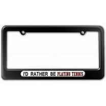 I'd Rather Be Playing Tennis License Plate Tag Frame, Multiple Colors