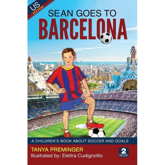 Sean Wants to Be Messi Sean Goes To Barcelona: A children's book about soccer and goals, Book 2, (Hardcover)