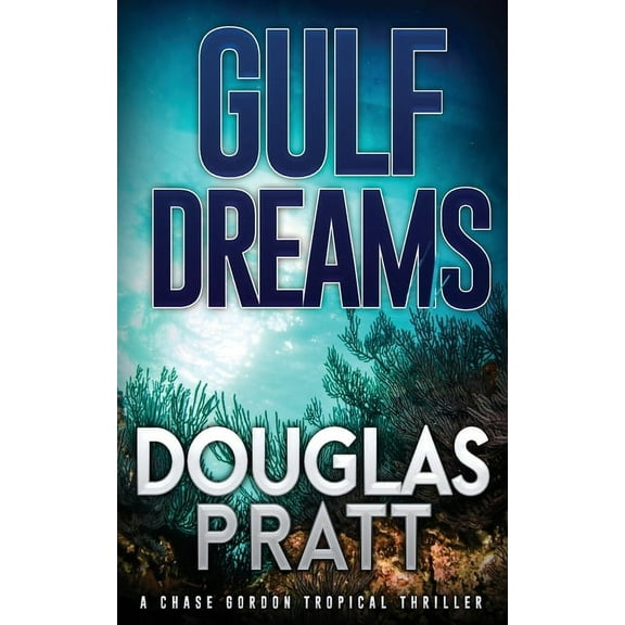 Gulf Dreams: A Chase Gordon Tropical Thriller, (Paperback)