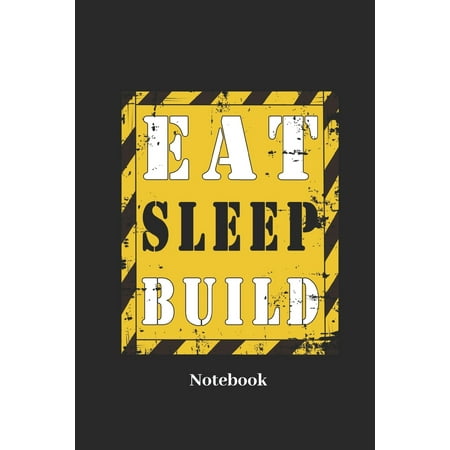 Kindle Sleep Cover Eat Sleep Build Notebook : Liniertes Notizbuch Für Bauarbeiter, Arbeiter Und Baustellen Fans - Notizheft Klatte Für Männer, Frauen Und Kinder ()
