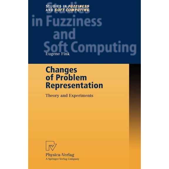 Studies in Fuzziness and Soft Computing Changes of Problem Representation: Theory and Experiments, Book 110, (Paperback)