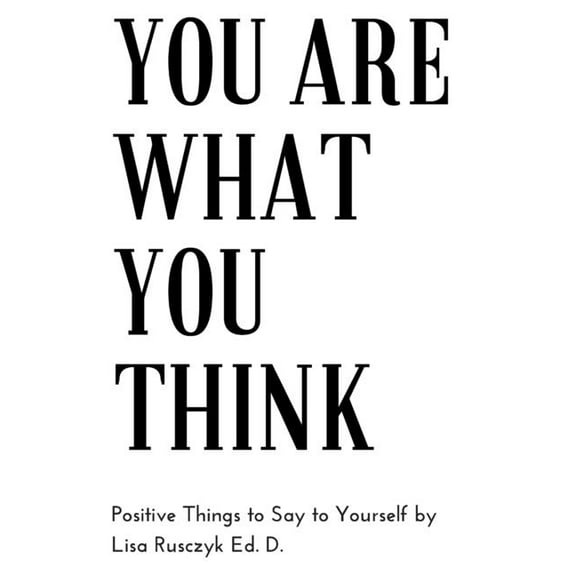 Dr. Lisa's Kids Learning Books You Are What You Think: Positive Things to Say To Yourself, (Paperback)