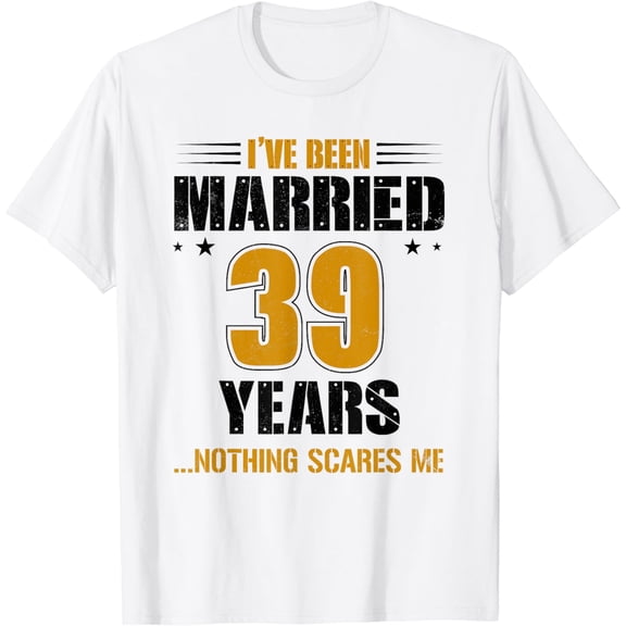 I've Been Married 39 Year Nothing Scares Me 39th Anniversary T-Shirt