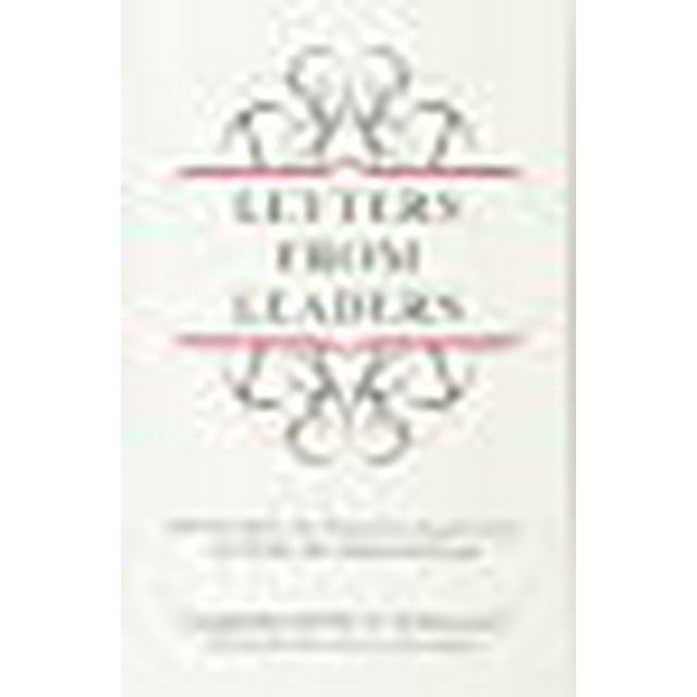 Letters from Leaders: Personal Advice For Tomorrow's Leaders From The World's Most Influential People