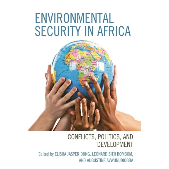 Environmental Security in Africa: Conflicts, Politics, and Development, (Hardcover)