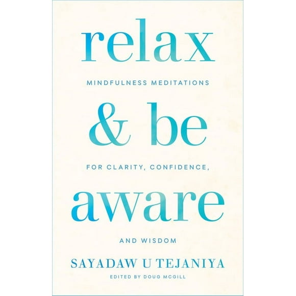 Relax and Be Aware : Mindfulness Meditations for Clarity, Confidence, and Wisdom (Paperback)