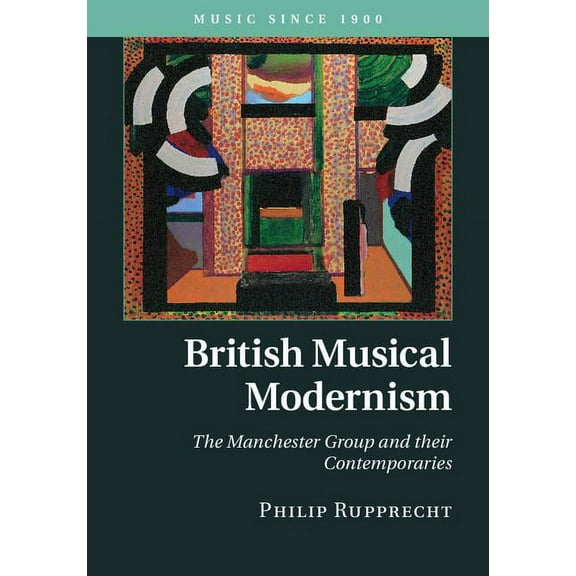 Music Since 1900 British Musical Modernism, (Hardcover)