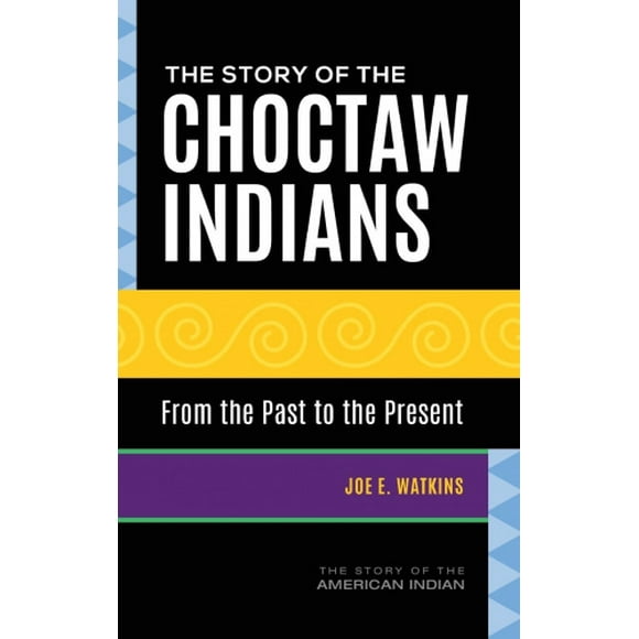 L'Histoire des Choctaw Indiens: du Passé au Présent