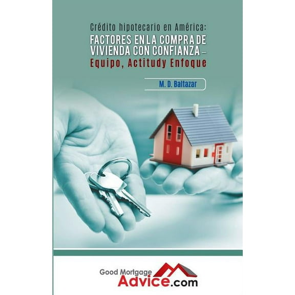 Factores en la compra de vivienda con Confianza: Equipo, Actitud y Enfoque (Paperback)