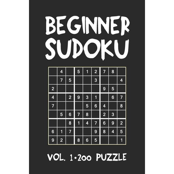 Beginner Sudoku Vol.1 200 Puzzle: Puzzle Book, hard,9x9, 2 puzzles per page (Paperback)