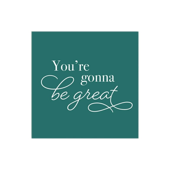 You're Gonna Be Great Kelly Green 12 x 12 Wood Wall Sign Plaque