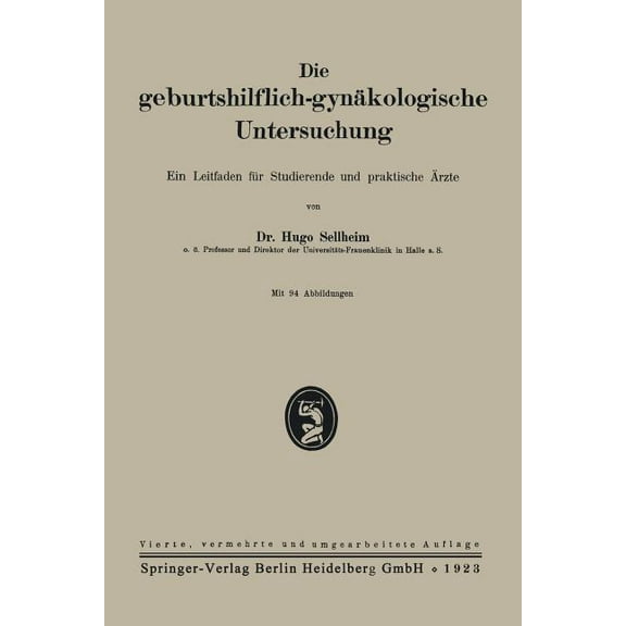 Die Geburtshilflich-Gynäkologische Untersuchung: Ein Leitfaden Für Studierende Und Praktische Ãrzte, (Paperback)