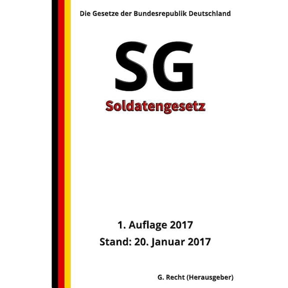 Soldatengesetz - SG, 1. Auflage 2017 (Paperback)