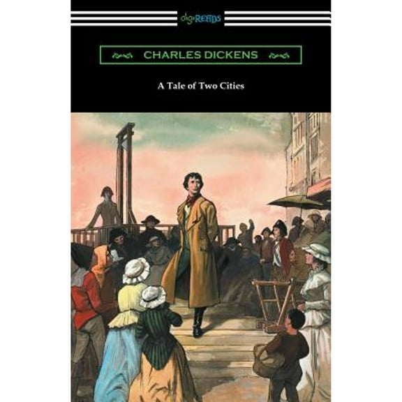 A Tale of Two Cities (Illustrated by Harvey Dunn with introductions by G. K. Chesterton, Andrew Lang, and Edwin Percy Whipple) (Paperback)