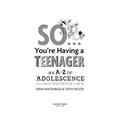 thumbnail image 2 of So You're Having a Teenager: An A-Z of Adolescence from Argumentative to Zits (Paperback), 2 of 4