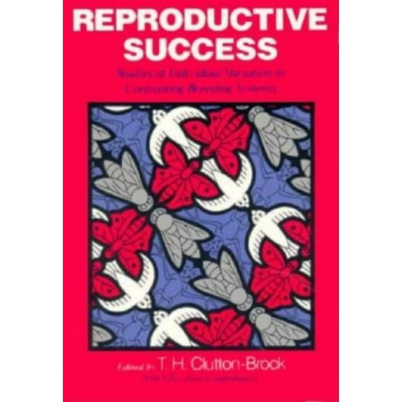 Reproductive Success : Studies of Individual Variation in Contrasting Breeding Systems (Paperback)